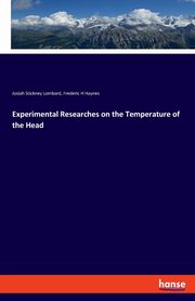 Experimental Researches on the Temperature of the Head, Lombard Josiah Stickney