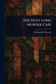 The Huey Long Murder Case, Deutsch Hermann B. (Hermann Bacher)