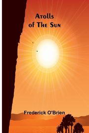 Atolls Of The Sun, O'Brien Frederick
