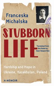 Stubborn Life, Michalska Franceska