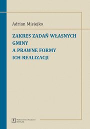 Zakres zada wasnych gminy a prawne formy ich realizacji, Misiejko Adrian