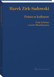 Prawo w kulturze Eseje wybrane z teorii i filozofii prawa, Zirk-Sadowski Marek