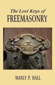 ksiazka tytu: The Lost Keys of Freemasonry autor: Hall Manly P.