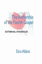 Authorship of the Fourth Gospel, Abbott Edwin Abbott