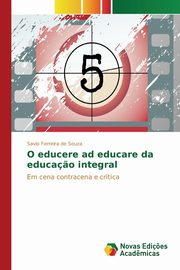 O educere ad educare da educa?o integral, Ferreira de Souza Savio