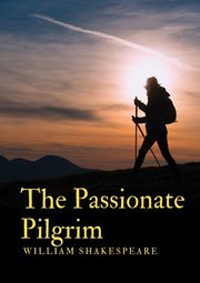 The Passionate Pilgrim, Shakespeare William