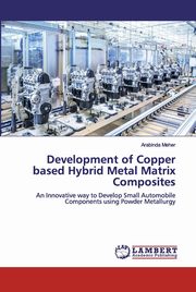 Development of Copper based Hybrid Metal Matrix Composites, Meher Arabinda