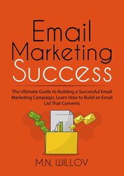 Email Marketing Success, Willov M.N.