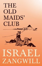The Old Maids' Club, Zangwill Israel