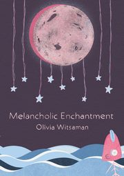 Melancholic Enchantment, Witsaman Olivia