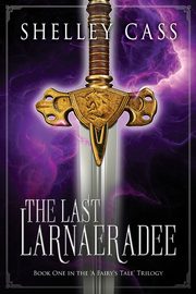 The Last Larnaeradee, Cass Shelley