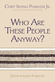 Who Are These People Anyway?, Powless Irving