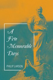A Few Memorable Days, Larson Philip