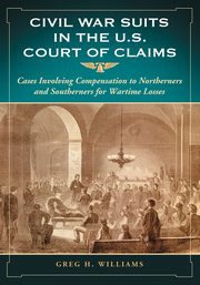 Civil War Suits in the U.S. Court of Claims, Williams Greg H.