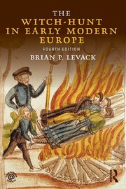 The Witch-Hunt in Early Modern Europe, Levack Brian P.