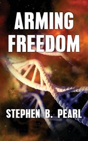 Arming Freedom, Pearl Stephen B.