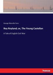 Roy Royland; or, The Young Castellan, Fenn George Manville