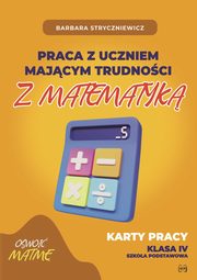 Praca z uczniem majcym trudnoci z matematyk  Karty pracy klasa 4, Stryczniewicz Barbara