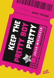 Keep The Pretty Boy Pretty, Misiaszek Julia