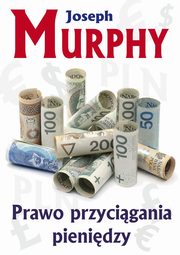 ksiazka tytu: Prawo przycigania pienidzy autor: Murphy Joseph