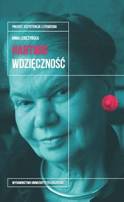 ksiazka tytu: Julia Hartwig Wdziczno autor: Legeyska Anna