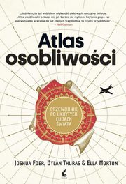 Atlas osobliwoci, Foer Joshua, Thuras Dylan, Morton Ella