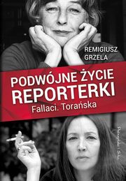 ksiazka tytu: Podwjne ycie reporterki Fallaci Toraska autor: Grzela Remigiusz