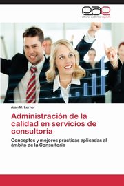 Gestion de La Calidad En Servicios de Alto Valor Agregado, Lerner Alan M.