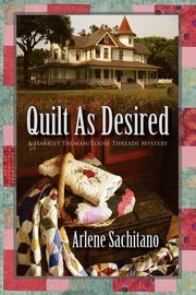 Quilt as Desired, Sachitano Arlene
