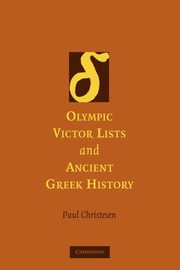 Olympic Victor Lists and Ancient Greek History, Christesen Paul