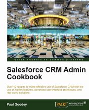 Salesforce Crm Admin Cookbook, Goodey Paul