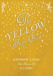 The Yellow Fairy Book - Illustrated by H. J. Ford, Lang Andrew