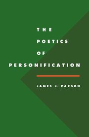 The Poetics of Personification, Paxson James J.