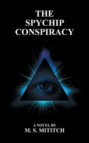 The Spychip Conspiracy, Mititch M. S.