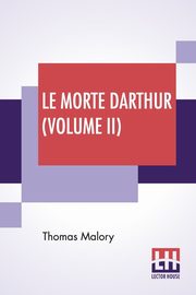 Le Morte Darthur (Volume II), Malory Thomas