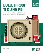 Bulletproof TLS and PKI, Second Edition, Ristic Ivan
