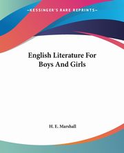 English Literature For Boys And Girls, Marshall H. E.