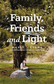 Family, Friends and Light, Marie - Elena