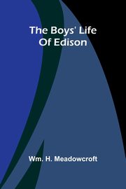 The Boys' Life Of Edison, Meadowcroft Wm. H.