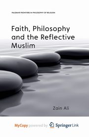 Faith, Philosophy and the Reflective Muslim, Ali Z.