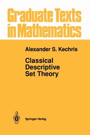 Classical Descriptive Set Theory, Kechris Alexander