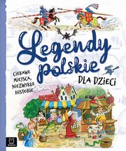 Legendy polskie dla dzieci Ciekawe miejsca, niezwyke historie, Jarocka Mariola, Michalec Bogusaw