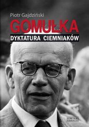 ksiazka tytu: Gomuka Dyktatura ciemniakw autor: Gajdziski Piotr