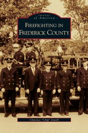 ksiazka tytu: Firefighting in Frederick County autor: Jewell Clarence