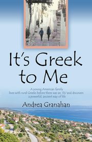 ksiazka tytu: It's Greek to Me autor: Granahan Andrea