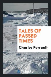 ksiazka tytu: Tales of passed times autor: Perrault Charles