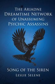 The Ariadne Dreamtime Network of Unassuming Psychic Assassins, Selene Leslie