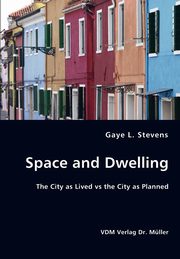 Space and Dwelling, Stevens Gaye L.