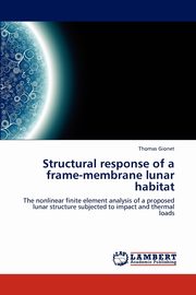 Structural response of a frame-membrane lunar habitat, Gionet Thomas