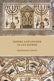 Empire and Gender in LXX Esther, Stone Meredith J.
